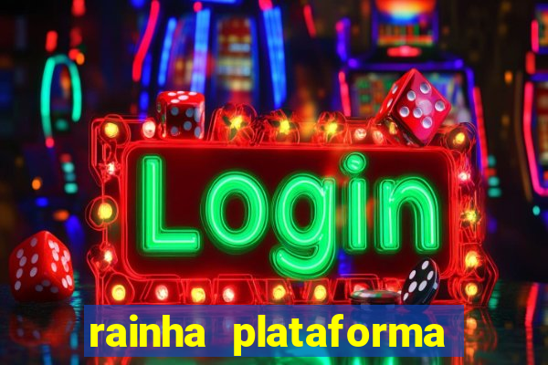 rainha plataforma de jogos